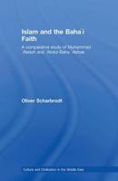 Islam and the Baha'i Faith: A Comparative Study of Muhammad Abduh and Abdul-Baha Abbas (Culture & Civilization in the Middle East) 0415774411 Book Cover