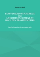 Berufswahlunsicherheit bei Lehramtsstudierenden nach dem Praxissemester: Ergebnisse einer Interviewstudie 3755715325 Book Cover