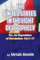 The United States in the Light of Prophecy 1508414025 Book Cover
