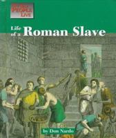 Life of a Roman Slave (Way People Live) 1560063882 Book Cover