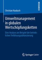 Umweltmanagement in Globalen Wertschopfungsketten: Eine Analyse Am Beispiel Der Betrieblichen Treibhausgasbilanzierung 3658024860 Book Cover
