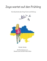 Zoya wartet auf den Frühling: Eine Geschichte über Krieg, Flucht und Hoffnung (German Edition) 3819295860 Book Cover