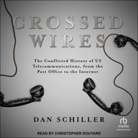 Crossed Wires: The Conflicted History of Us Telecommunications, from the Post Office to the Internet B0CNQWV9WX Book Cover