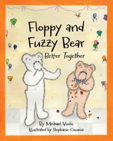 Floppy and Fuzzy Bear: Better Together B0GC2GQL4N Book Cover
