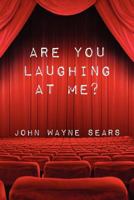 Are You Laughing at Me? 1463598831 Book Cover