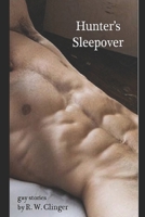 Hunter's Sleepover: Gay Short Stories 1520339062 Book Cover