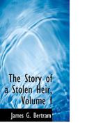 The Story of a Stolen Heir; Volume I 046941572X Book Cover