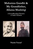 Mahatma Gandhi & My Grandfather, Allama Mashriqi 0982611013 Book Cover