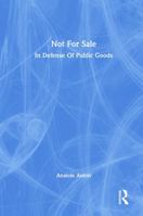 Not for Sale: In Defense of Public Goods 0367157411 Book Cover