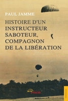 Histoire d’un instructeur saboteur, compagnon de la Libération (French Edition) 2355232865 Book Cover