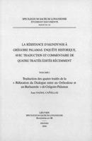 La Resistance d'Akindynos a Gregoire Palamas. Enquete Historique, Avec Traduction Et Commentaire de Quatre Traites Edites Recemment. Volume I: Traduct 9042911654 Book Cover