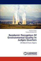 Residents' Perception Of Environmental Quality In Judges Quarters: Of Makurdi Town, Nigeria 3659189898 Book Cover