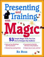 Presenting and Training with Magic: 53 Simple Magic Tricks You Can Use to Energize Any Audience 0070540403 Book Cover