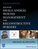 Atlas of Small Animal Wound Management and Reconstructive Surgery 1394209487 Book Cover