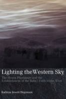 Lighting the Western Sky: The Hearst Pilgrimage and the Establishment of the Bahai Faith in the West 085398543X Book Cover