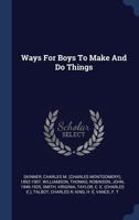 Ways for Boys to Make and Do Things 1340050498 Book Cover