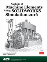 Analysis of Machine Elements Using SOLIDWORKS Simulation 2016 1630570044 Book Cover