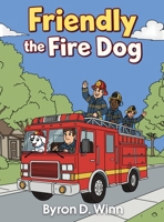 Friendly the Fire Dog B0GGVXR36J Book Cover