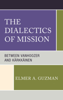 The Dialectics of Mission: Between Vanhoozer and Kärkkäinen 1978715005 Book Cover