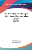Die Neuesten Forschungen In Der Krystallographischen Chemie (1857) 116674678X Book Cover
