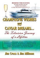 Champagne Wishes and Caviar Dreams...The Television Journey of a Lifetime 1977282288 Book Cover