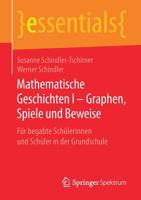 Mathematische Geschichten I – Graphen, Spiele und Beweise: Für begabte Schülerinnen und Schüler in der Grundschule (essentials) 3658254971 Book Cover