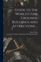 Guide to the World's Fair Grounds, Buildings and Attractions ... 1014922429 Book Cover