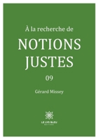 À la recherche de notions justes - 09 (French Edition) B0DJHX6N59 Book Cover