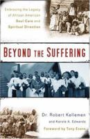 Beyond the Suffering: Embracing the Legacy of African American Soul Care and Spiritual Direction 0801068061 Book Cover