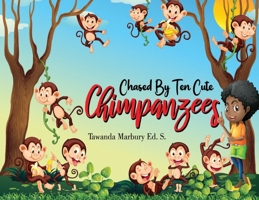 Chased By Ten Cute Chimpanzees 1736771906 Book Cover