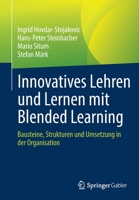 Innovatives Lehren und Lernen mit Blended Learning: Bausteine, Strukturen und Umsetzung in der Organisation 3658387173 Book Cover