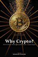 Why Crypto?: A Believer's Plain-English Case for Bitcoin, Solana, and the Money of the Internet B0H4967QNL Book Cover