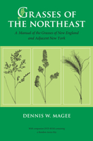 Grasses of the Northeast: A Manual of the Grasses of New England and Adjacent New York 1625340982 Book Cover