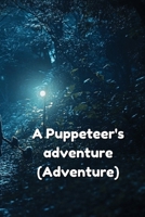 A Puppeteer_s adventure Danganronpa x Male Reader editing in progress B0DRPV5DYP Book Cover