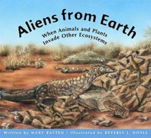 Aliens from Earth: When Animals and Plants Invade Other Ecosystems 1561454508 Book Cover