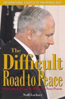 The Difficult Road to Peace: Netanyahu, Israel and the Middle East Peace Process 0863722482 Book Cover