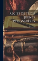 Récits de Trois Jeunes Prisonnières 1022105825 Book Cover