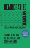 Democratize Work: The Case for Reorganizing the Economy 0226819620 Book Cover