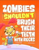 Zombies Shouldn't Brush Their Teeth with Rocks 139825519X Book Cover