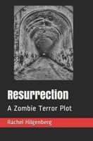 Resurrection: A Zombie Terror Plot 1790626986 Book Cover