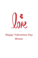 happy valentines day mouse: happy valentines day B084DH6CY8 Book Cover