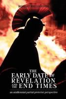 The Early Date of Revelation and the End Times 0996452524 Book Cover