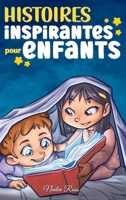Histoires Inspirantes pour Enfants: Un livre d'aventures magiques sur le courage, la confiance en soi et l'importance de croire en ses rêves (Livres de Motivation pour Enfants) (French Edition) B0CTX7C6XP Book Cover