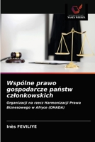 Wspólne prawo gospodarcze państw członkowskich: Organizacji na rzecz Harmonizacji Prawa Biznesowego w Afryce (OHADA) 6203211915 Book Cover