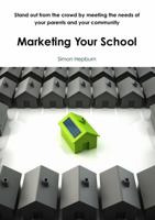 Marketing Your School 1291998756 Book Cover