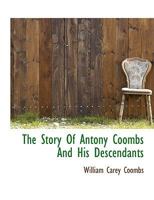 The Story Of Antony Coombs And His Descendants 114000123X Book Cover