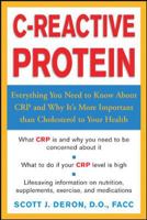 C-Reactive Protein : Everthing You Need to Know About It and Why It's More Important Than Cholesterol to Your Health 0071426426 Book Cover