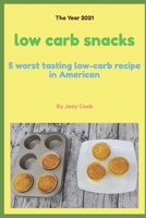 Low Carb Snacks: 5 worst tasting low-carb recipe in American null Book Cover
