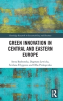 Green Innovation in Central and Eastern Europe (Routledge Research in Sustainability and Business) 1032795670 Book Cover