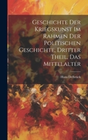 Geschichte der Kriegskunst im Rahmen der politischen Geschichte, Dritter Theil, Das Mittelalter 1020534508 Book Cover